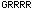 GRRRR